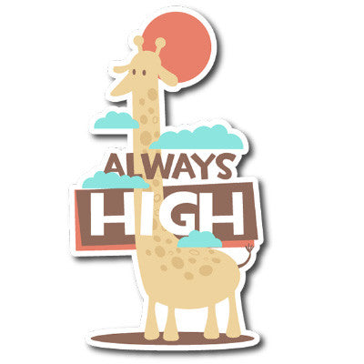 Always High Sticker – Beefy's Bongs